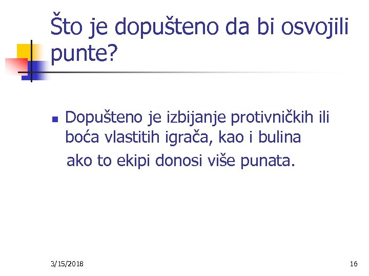 Što je dopušteno da bi osvojili punte? Dopušteno je izbijanje protivničkih ili boća vlastitih