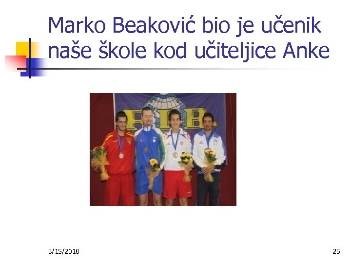 Marko Beaković bio je učenik naše škole kod učiteljice Anke 3/15/2018 25 