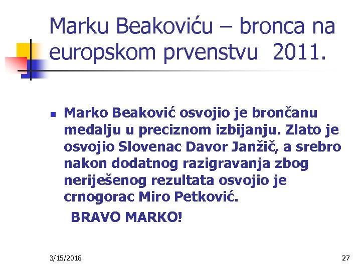 Marku Beakoviću – bronca na europskom prvenstvu 2011. n Marko Beaković osvojio je brončanu