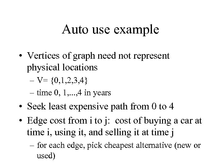 Auto use example • Vertices of graph need not represent physical locations – V=