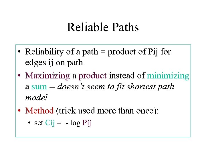 Reliable Paths • Reliability of a path = product of Pij for edges ij
