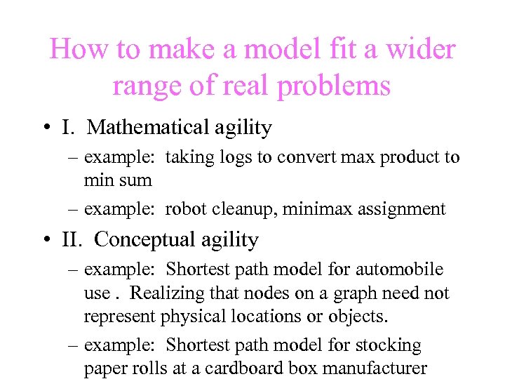 How to make a model fit a wider range of real problems • I.
