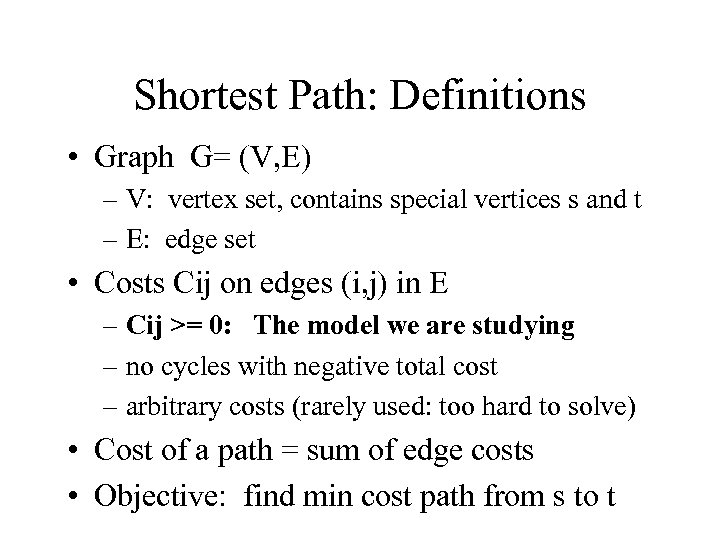 Shortest Path: Definitions • Graph G= (V, E) – V: vertex set, contains special