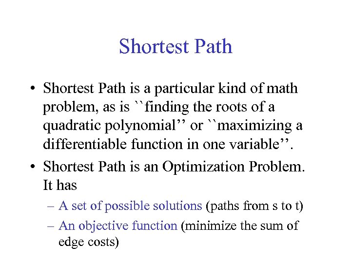 Shortest Path • Shortest Path is a particular kind of math problem, as is
