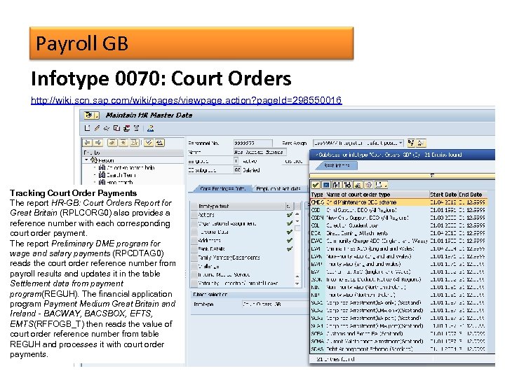 Payroll GB Infotype 0070: Court Orders http: //wiki. scn. sap. com/wiki/pages/viewpage. action? page. Id=298550016