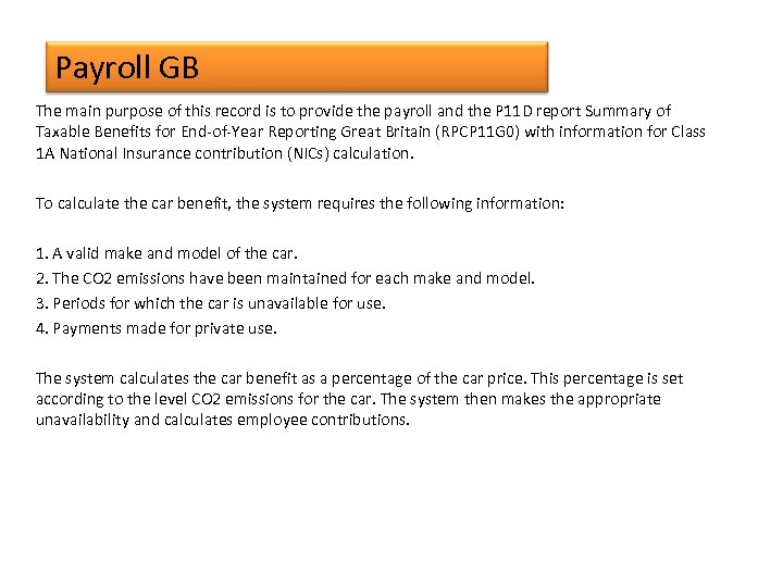 Payroll GB The main purpose of this record is to provide the payroll and