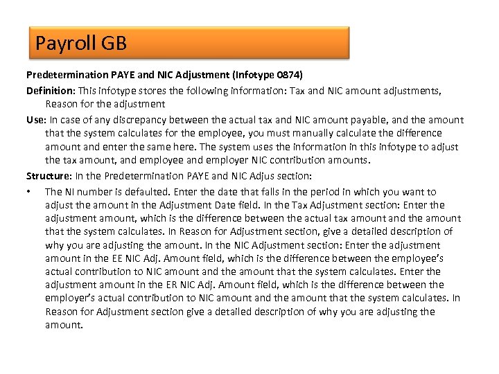 Payroll GB Predetermination PAYE and NIC Adjustment (Infotype 0874) Definition: This infotype stores the