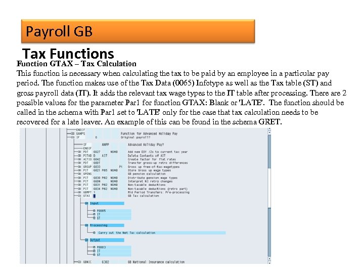 Payroll GB Tax Functions Function GTAX – Tax Calculation This function is necessary when