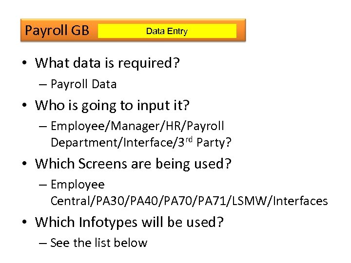 Payroll GB Data Entry • What data is required? – Payroll Data • Who