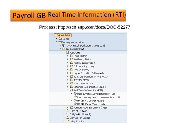 Payroll GB Real Time Information (RTI) Process: http: //scn. sap. com/docs/DOC-52277 