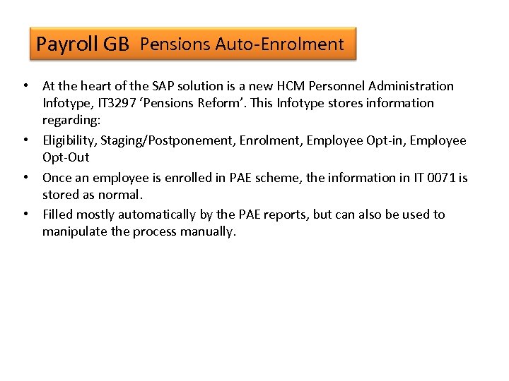 Payroll GB Pensions Auto-Enrolment • At the heart of the SAP solution is a