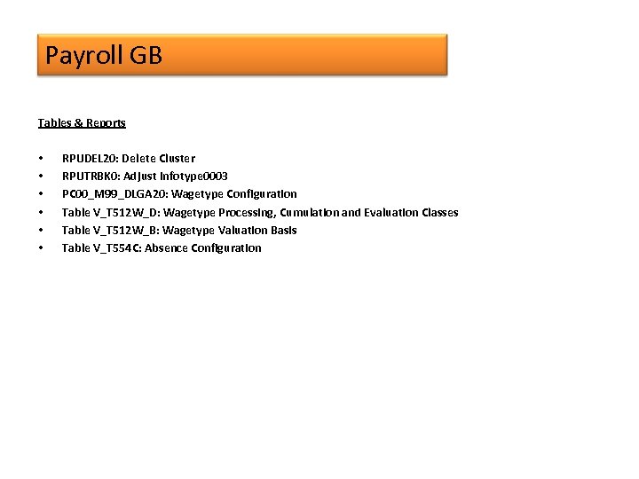 Payroll GB Tables & Reports • • • RPUDEL 20: Delete Cluster RPUTRBK 0: