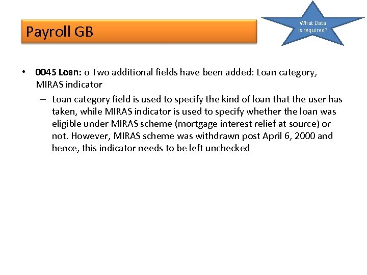 Payroll GB What Data is required? • 0045 Loan: o Two additional fields have