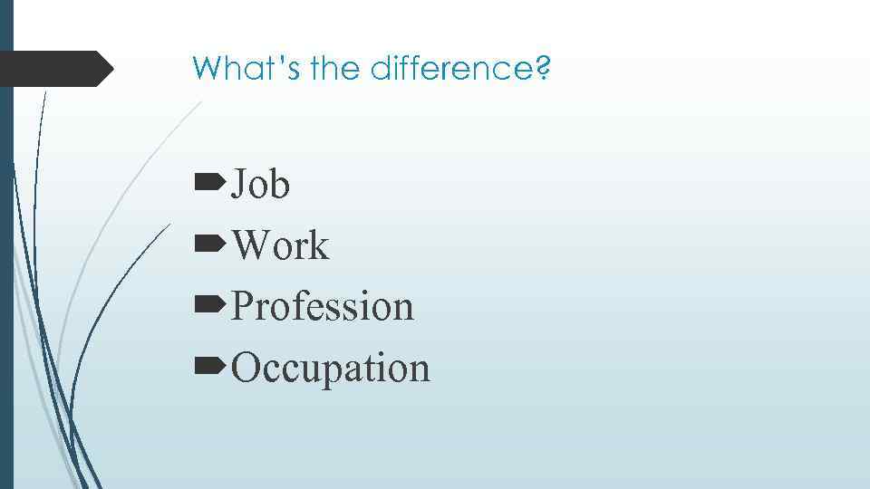 What’s the difference? Job Work Profession Occupation 