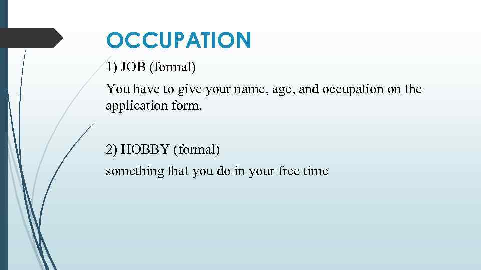 OCCUPATION 1) JOB (formal) You have to give your name, age, and occupation on