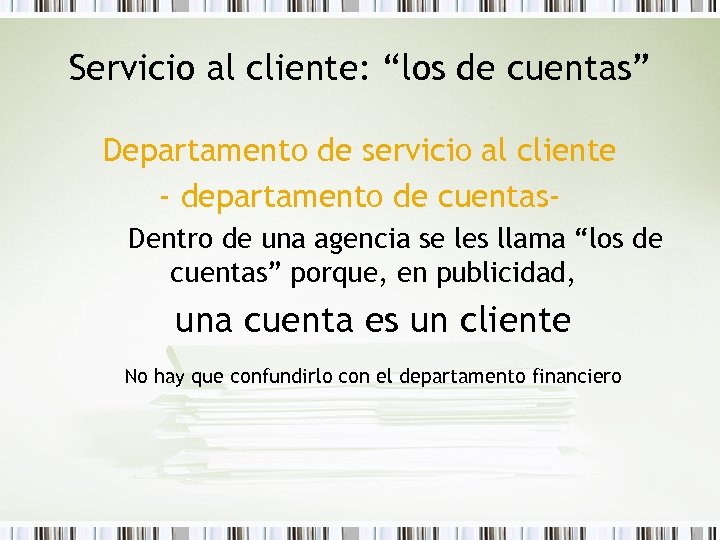 Servicio al cliente: “los de cuentas” Departamento de servicio al cliente - departamento de