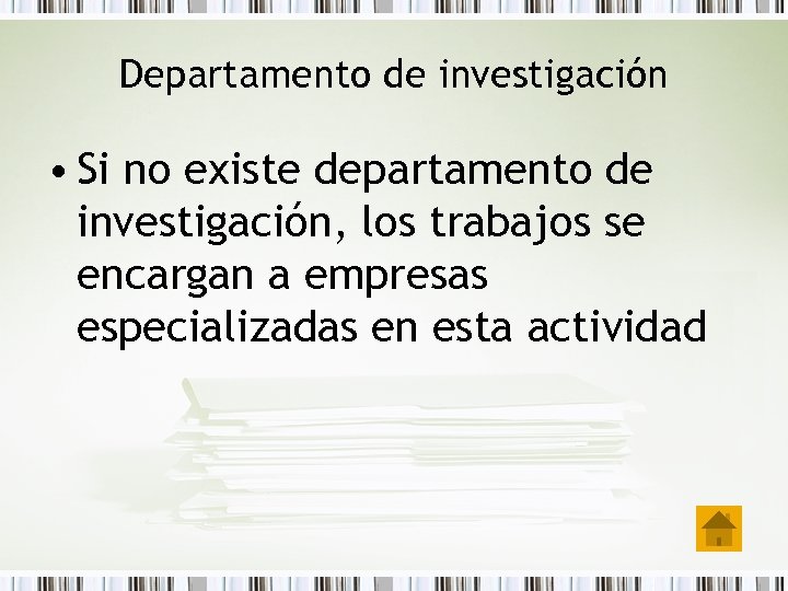 Departamento de investigación • Si no existe departamento de investigación, los trabajos se encargan