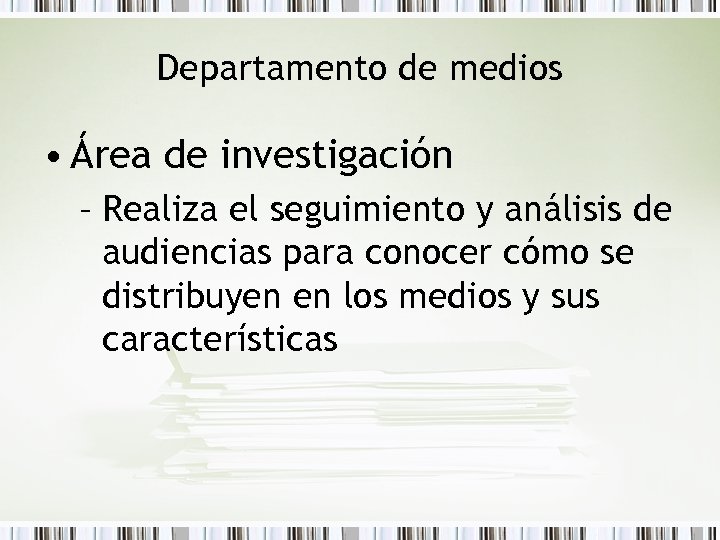 Departamento de medios • Área de investigación – Realiza el seguimiento y análisis de