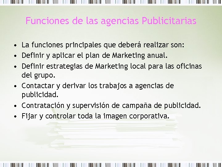 Funciones de las agencias Publicitarias • La funciones principales que deberá realizar son: •