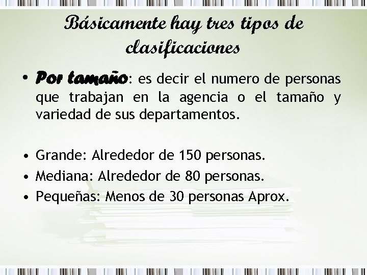 Básicamente hay tres tipos de clasificaciones • Por tamaño: es decir el numero de