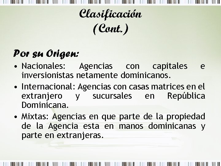 Clasificación (Cont. ) Por su Origen: • Nacionales: Agencias con capitales e inversionistas netamente