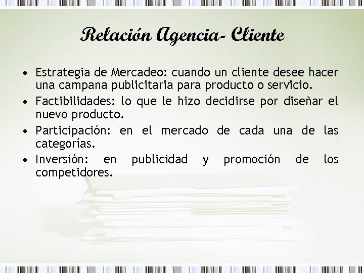 Relación Agencia- Cliente • Estrategia de Mercadeo: cuando un cliente desee hacer una campana