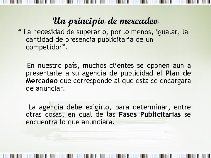 Un principio de mercadeo “ La necesidad de superar o, por lo menos, igualar,