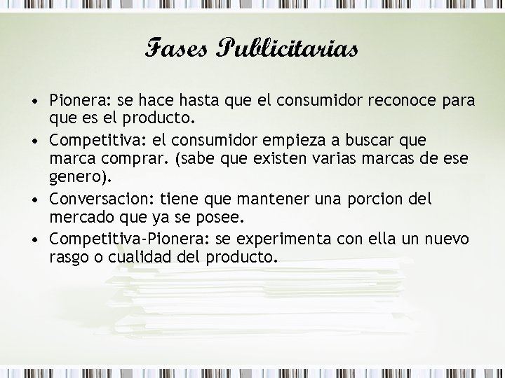 Fases Publicitarias • Pionera: se hace hasta que el consumidor reconoce para que es