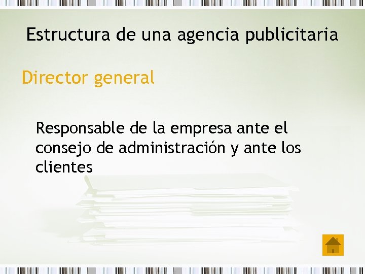 Estructura de una agencia publicitaria Director general Responsable de la empresa ante el consejo