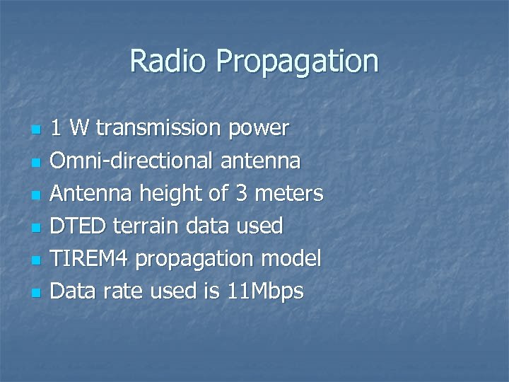 Radio Propagation n n n 1 W transmission power Omni-directional antenna Antenna height of
