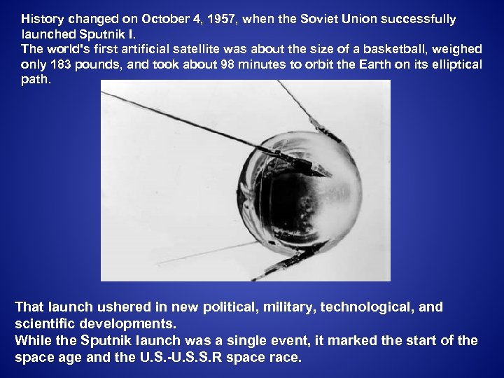History changed on October 4, 1957, when the Soviet Union successfully launched Sputnik I.