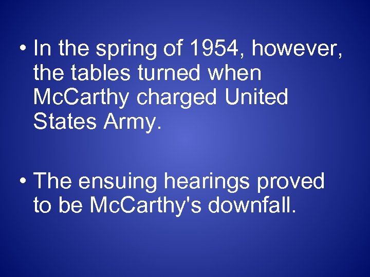  • In the spring of 1954, however, the tables turned when Mc. Carthy