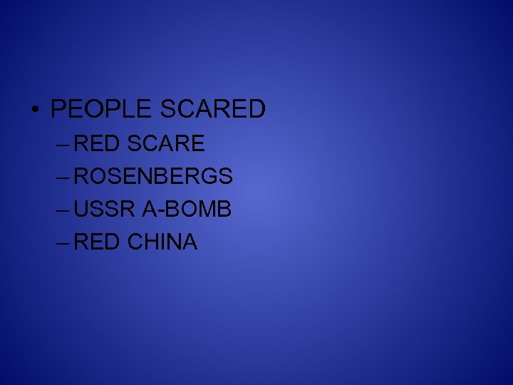  • PEOPLE SCARED – RED SCARE – ROSENBERGS – USSR A-BOMB – RED