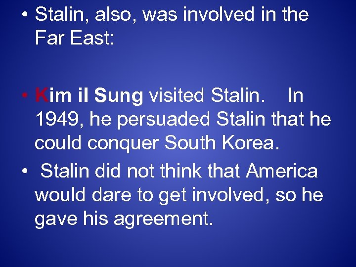  • Stalin, also, was involved in the Far East: • Kim i. I