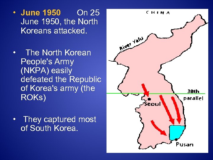  • June 1950 On 25 June 1950, the North Koreans attacked. • The