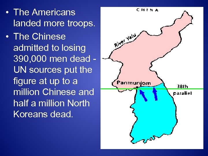  • The Americans landed more troops. • The Chinese admitted to losing 390,