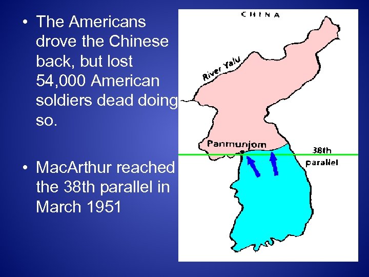  • The Americans drove the Chinese back, but lost 54, 000 American soldiers