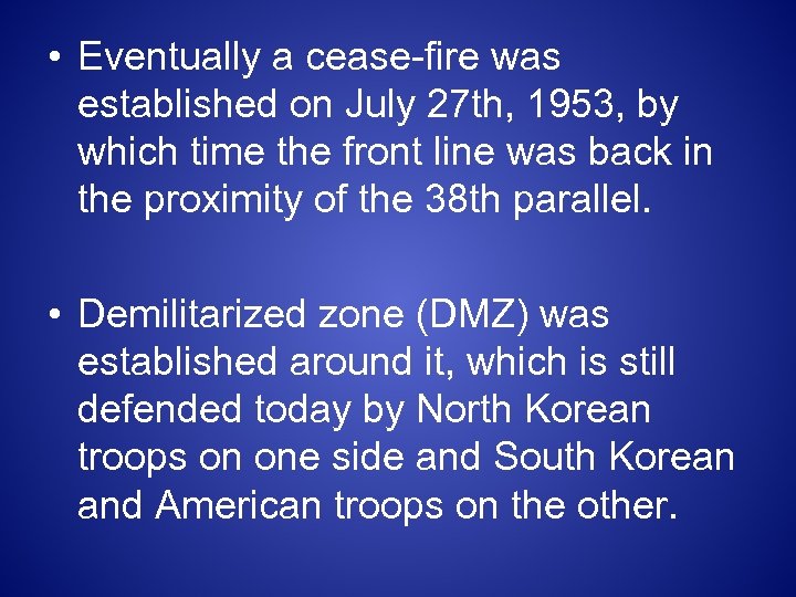  • Eventually a cease-fire was established on July 27 th, 1953, by which