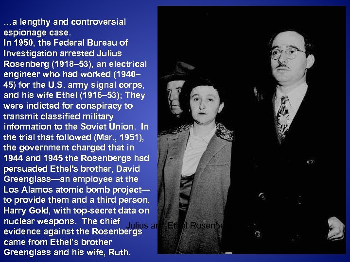 …a lengthy and controversial espionage case. In 1950, the Federal Bureau of Investigation arrested