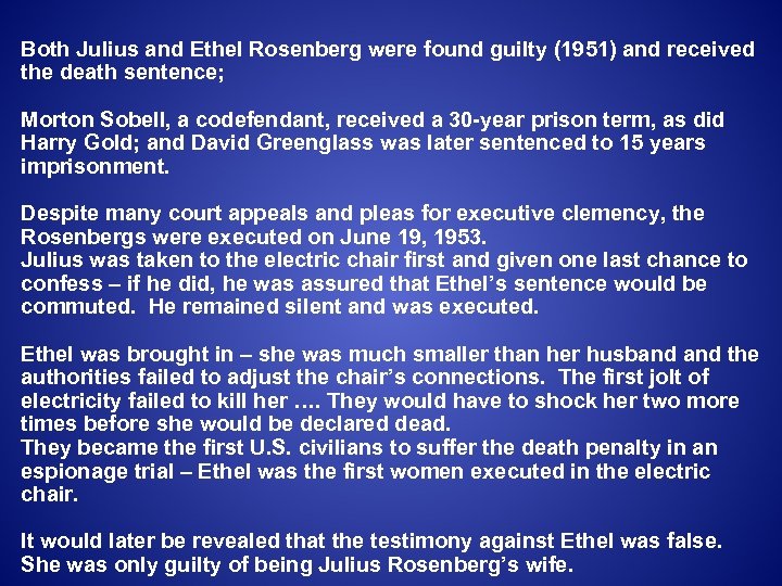 Both Julius and Ethel Rosenberg were found guilty (1951) and received the death sentence;
