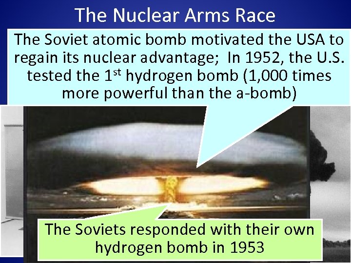 The Nuclear Arms Race The Soviet atomic bomb motivated the USA to The U.