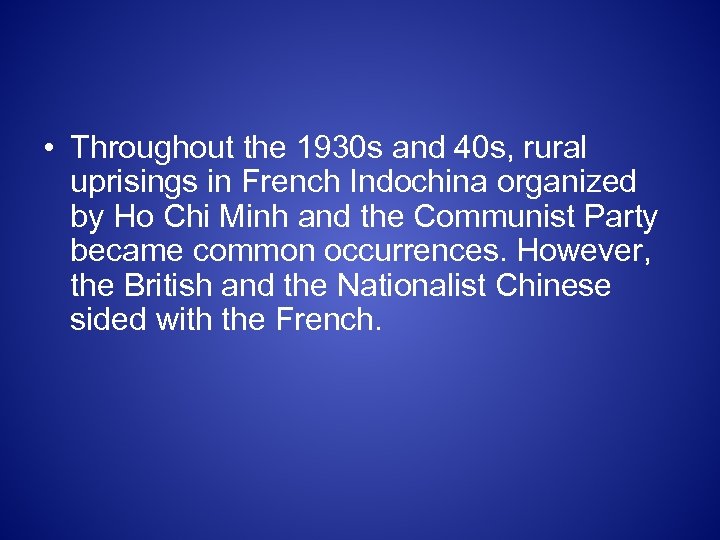  • Throughout the 1930 s and 40 s, rural uprisings in French Indochina