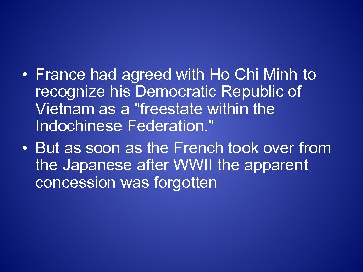  • France had agreed with Ho Chi Minh to recognize his Democratic Republic