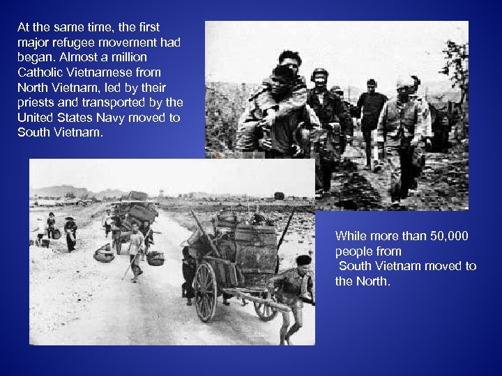 At the same time, the first major refugee movement had began. Almost a million