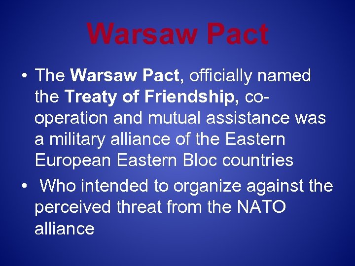 Warsaw Pact • The Warsaw Pact, officially named the Treaty of Friendship, cooperation and