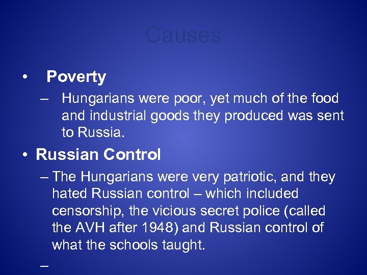 Causes • Poverty – Hungarians were poor, yet much of the food and industrial