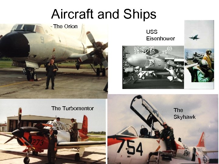 Aircraft and Ships The Orion The Turbomentor USS Eisenhower The Skyhawk 