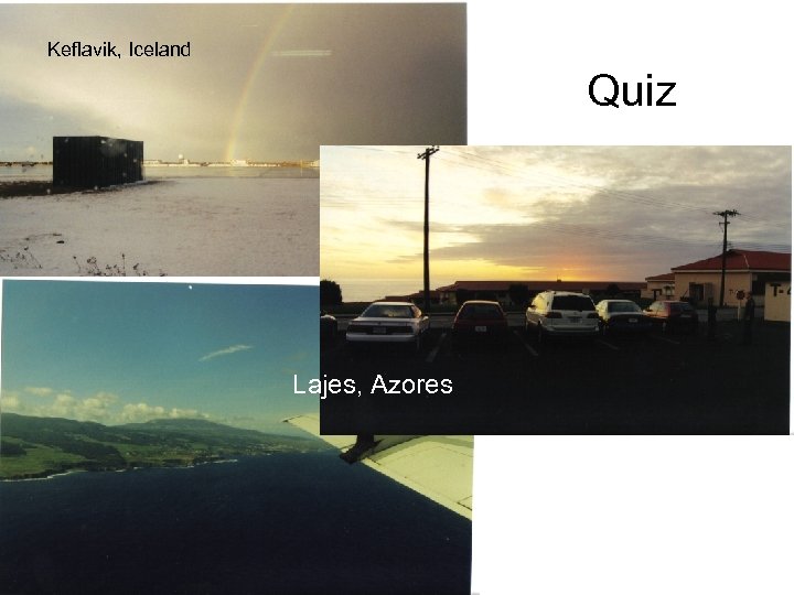 Keflavik, Iceland Quiz Lajes, Azores 