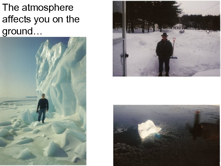 The atmosphere affects you on the ground… 