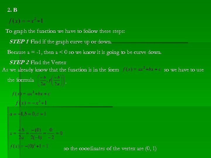 2. B To graph the function we have to follow these steps: STEP 1